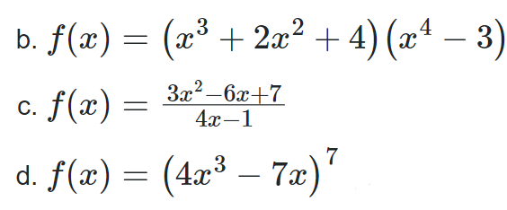 3
b. f(x) = (x³ + 2x² + 4) (x4 − 3)
c. f(x) =
3x²-6x+7
=
4x-1
d. f(x) = (4x³ – 7x) 7
-
-