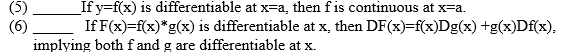 (5)
(6)
implying bothf and g are differentiable at x.
If y=f(x) is differentiable at x=a, then fis continuous at x=a.
If F(x)=f(x)*g(x) is differentiable at x, then DF(x)=f(x)Dg(x) +g(x)Df(x),
