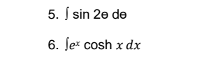 5. Į sin 2e de
6. ſex cosh x dx
