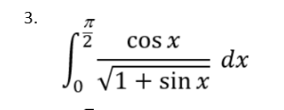 3.
KIN
2 COS X
0
√1+ sin x
dx