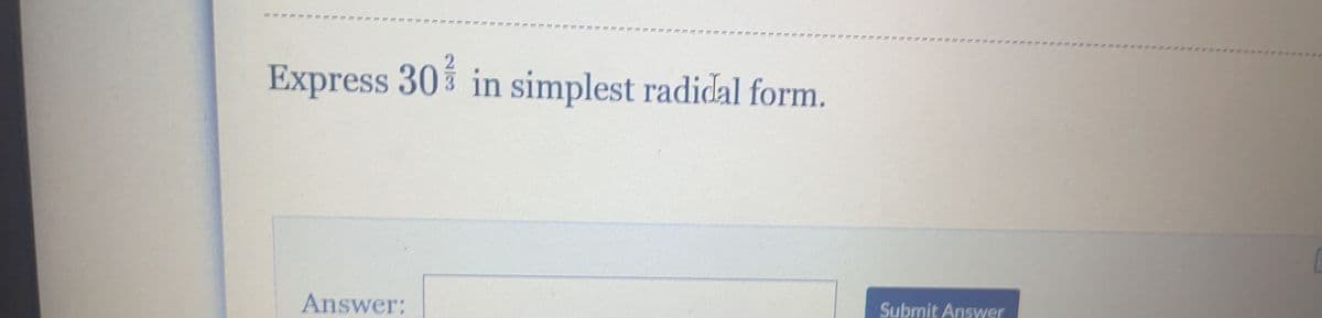 サ 塑體世 型 想
Express 30 in simplest radidal form.
Answer:
Submit Answer
