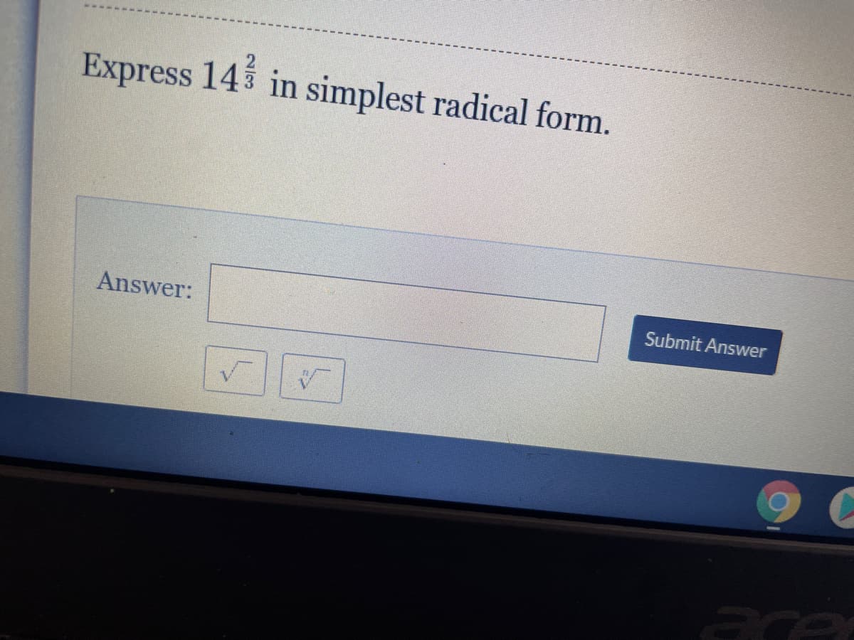 Express 143 in simplest radical form.
Answer:
Submit Answer
