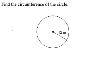 Find the circumference of the circle.
12 m