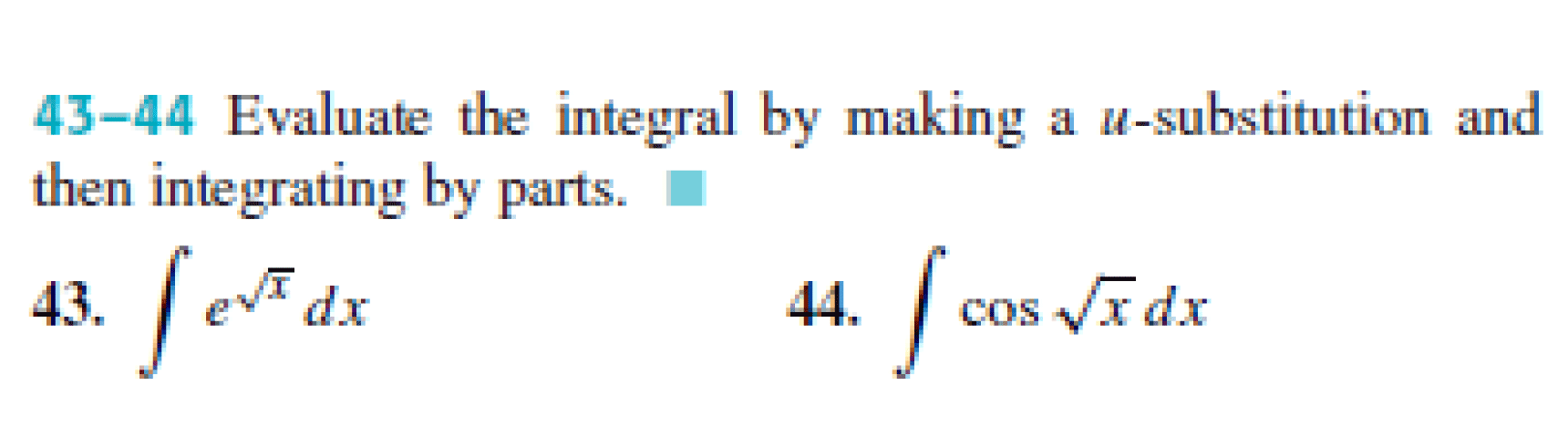 43-44 Evaluate the integral
then integrating by parts.
43.
dx
