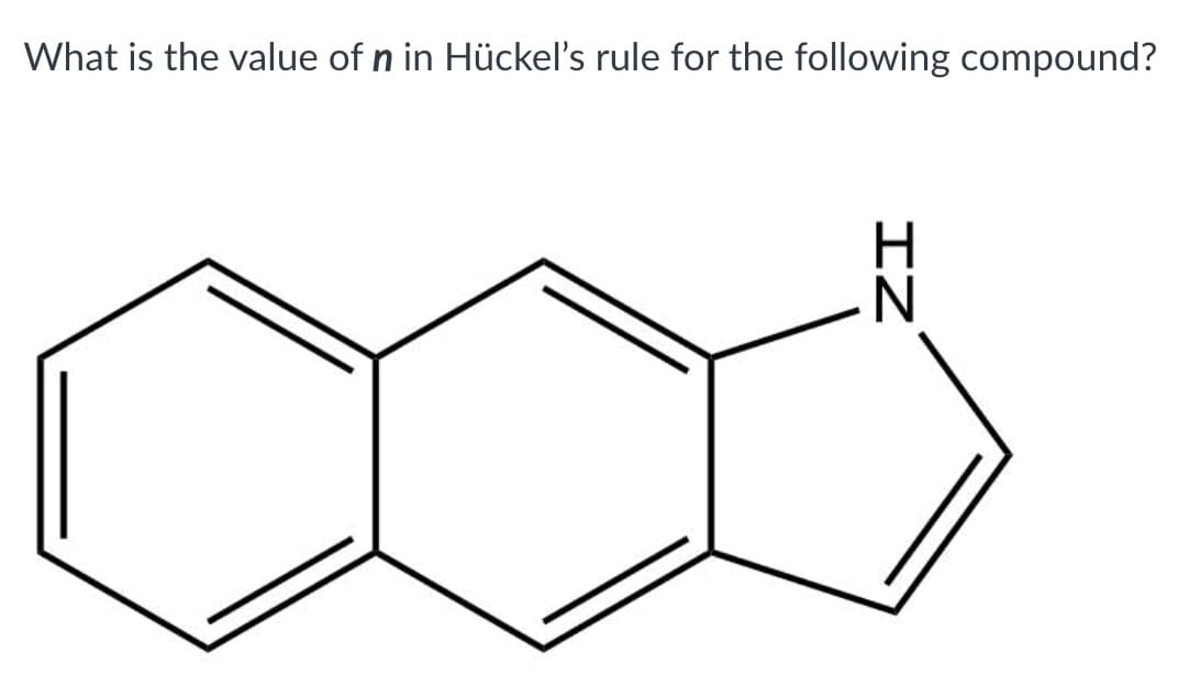 What is the value of n in Hückel's rule for the following compound?
IZ
