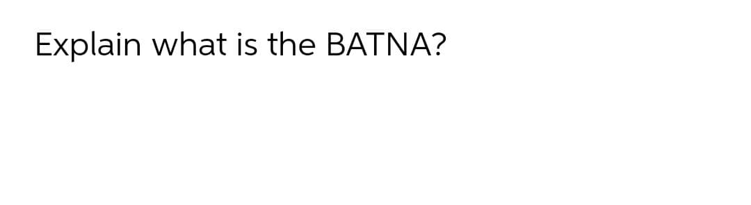 Explain what is the BATNA?
