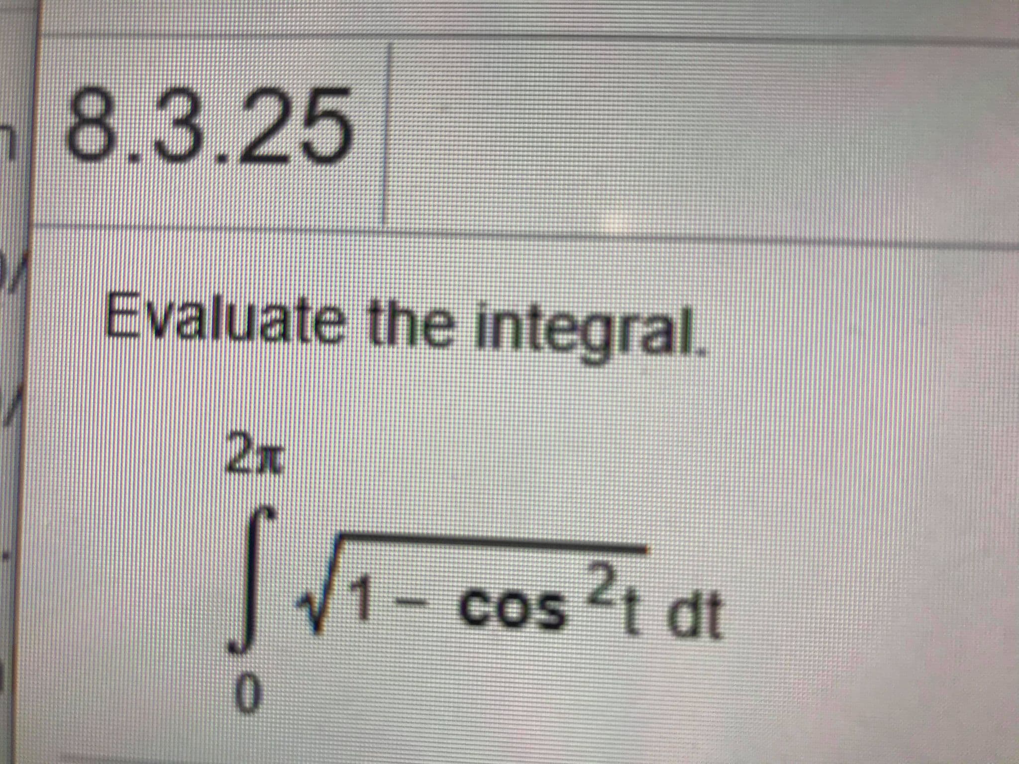 Evaluate the integral.
2x
1- cos 2t dt
COS

