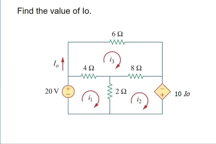 Find the value of lo.
6Ω
i3
4Ω
20 V
2Ω
10 Io
+,
i
iz
