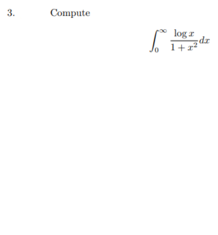 Compute
log r
dx
1+x²
3.
