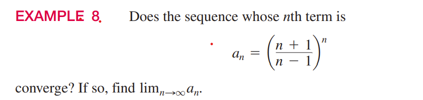 EXAMPLE 8.
Does the sequence whose nth term is
an
n
converge? If so, find lim, a.
