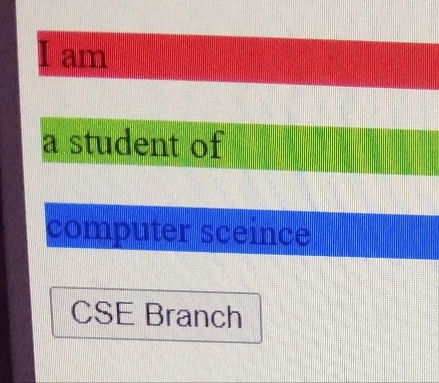 I am
a student of
computer sceince
CSE Branch
