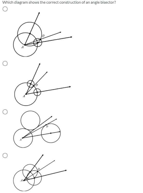 Which diagram shows the correct construction of an angle bisector?
