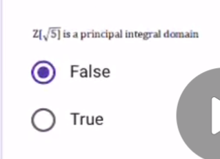 Z[/5] is a principal integral domain
False
O True
