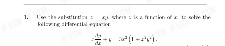 1.
Use the substitution z = ry, where z is a function of x, to solve the
following differential equation
UTM
UTM
dy
dr

