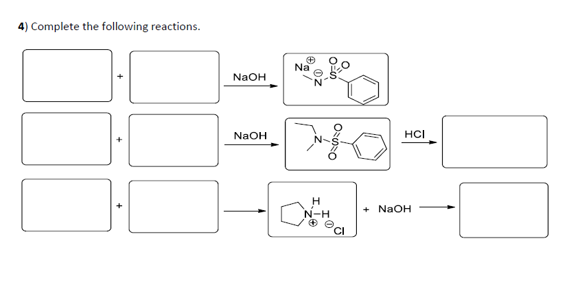 4) Complete the following reactions.
Na
NaOH
NaOH
HCI
+ NaOH
N-H
+
