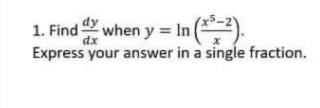 1. Find when y = In (2).
dx
Express your answer in a single fraction.