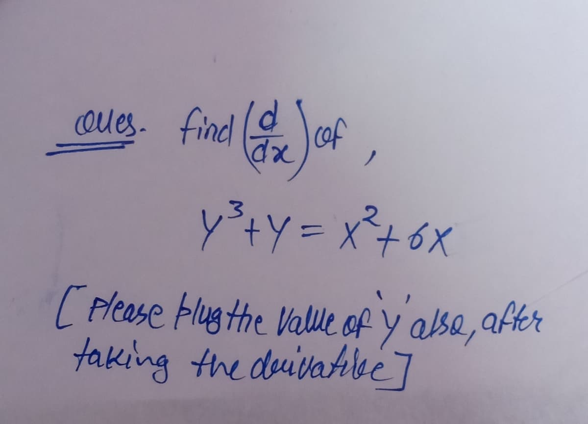 Jor
Oues. findl
yty = x°+ 6x
( please Flug the Vale of y alse, atter
taking the duivatilbé]
