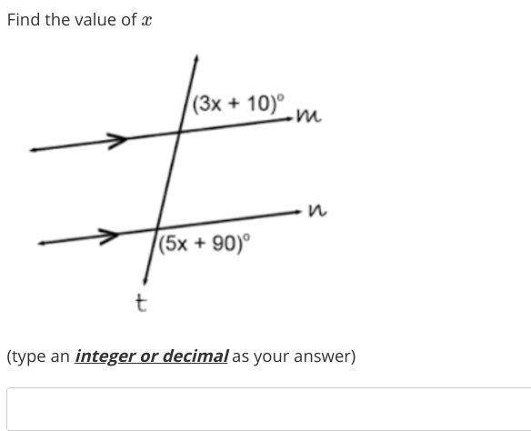 Find the value of x
(3x + 10)°_
(5x + 90)°
(type an integer or decimal as your answer)
