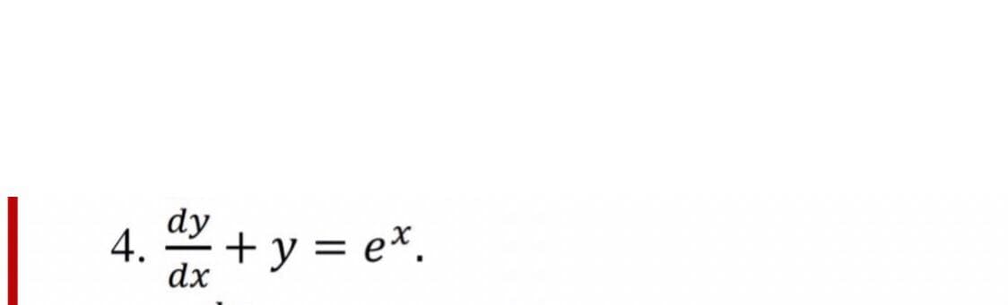 dy
4. + y = ex.
dx
