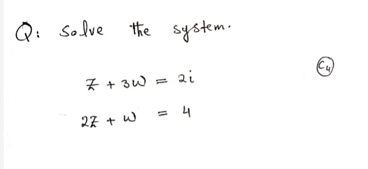 Qi Solve the system.
Cu
ai
Z + 3W
=4
27 + w
