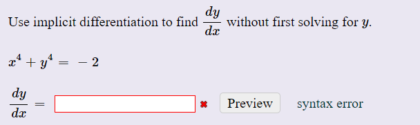 dy
without first solving for y.
dx
Use implicit differentiation to find
a* + y* = - 2
dy
Preview
syntax error
dx
||
