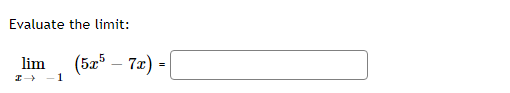 Evaluate the limit:
lim
I→ 1
(5x5 – 7x) =