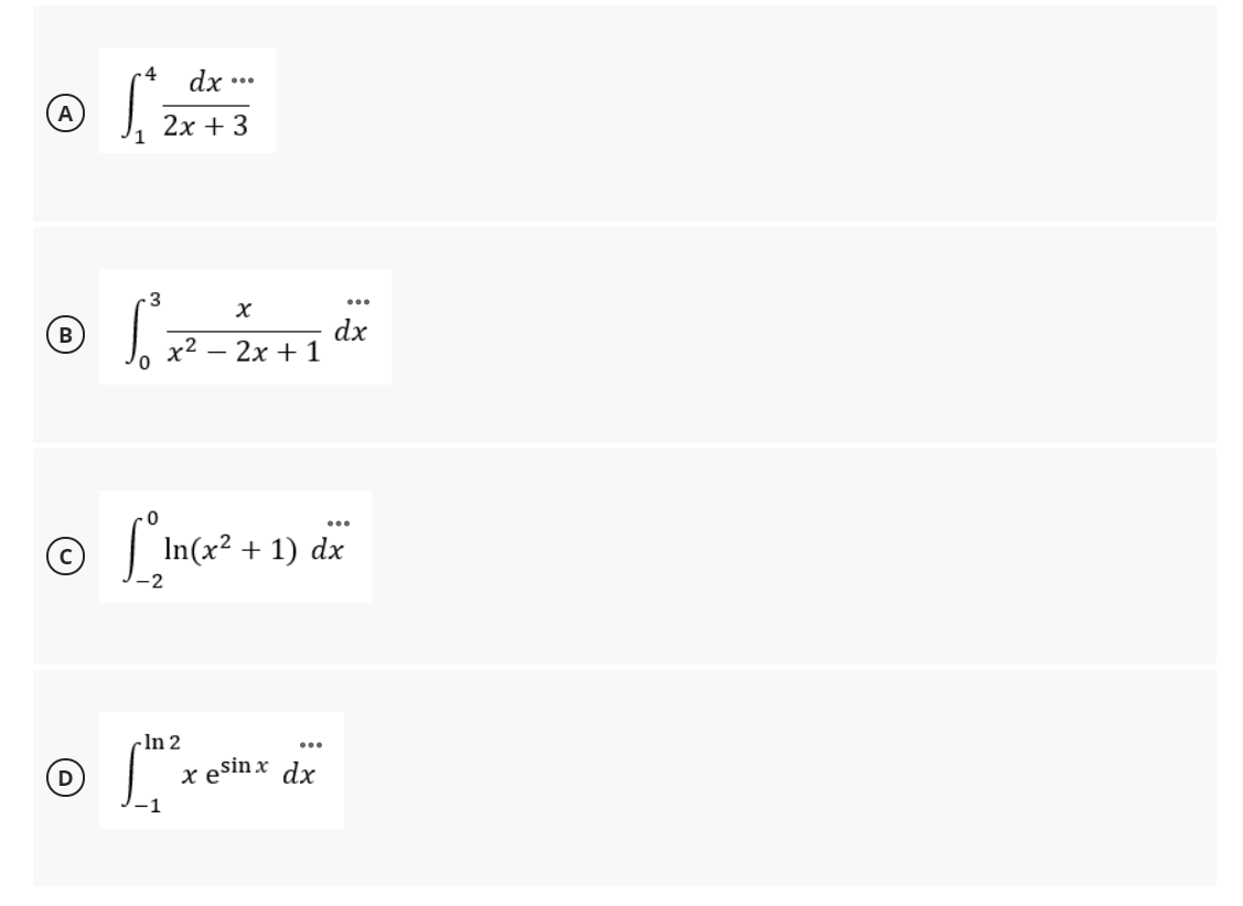 dx
...
A
2х + 3
dx
х2 — 2х + 1
In(x2 + 1) dx
-2
-In 2
...
(D
x esin x dx
