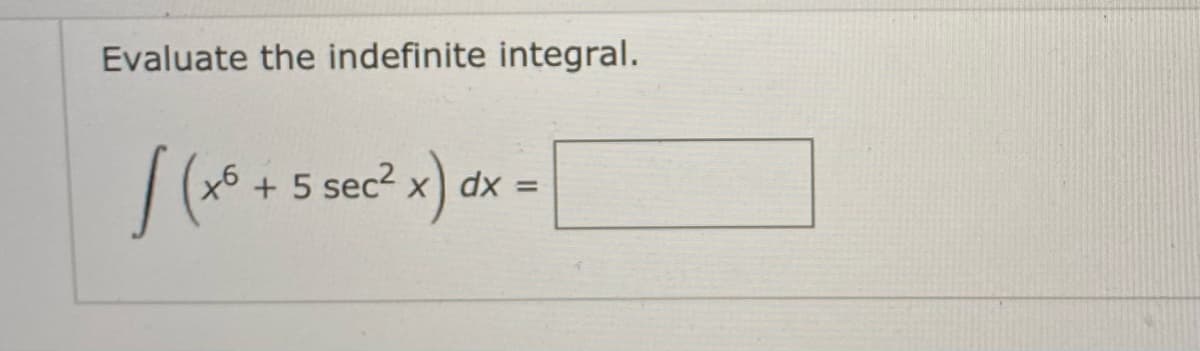 Evaluate the indefinite integral.
+ 5 sec2 x)
X dx =
%3D
