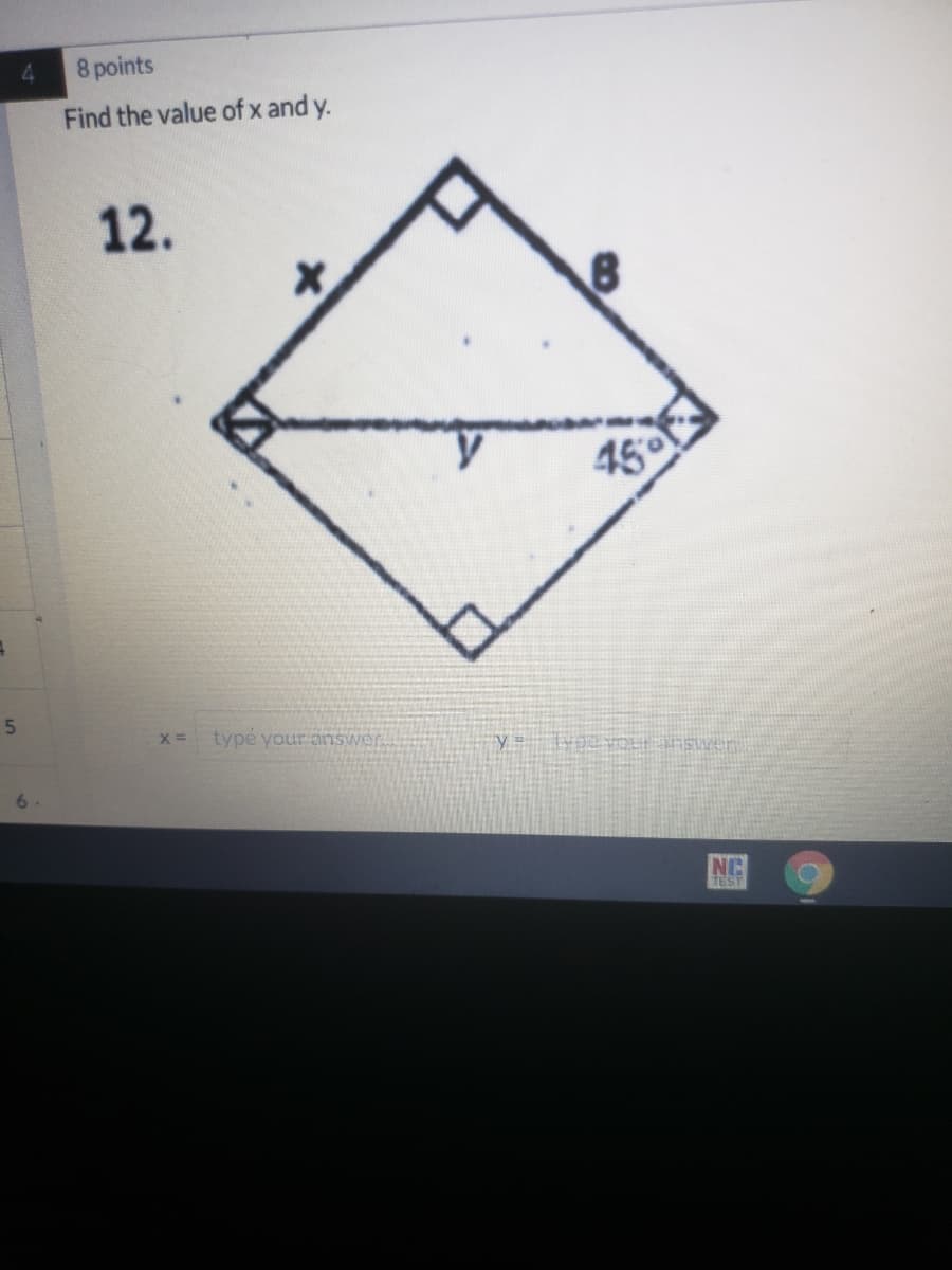 8 points
Find the value of x and y.
12.
45
typé your answer.
NC
TEST
