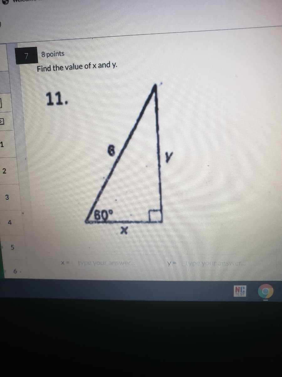 7
8 points
Find the value of x and y.
11.
1
6.
60
4
5.
type your answer.
y = Vpour anss.er
NC
TEST
