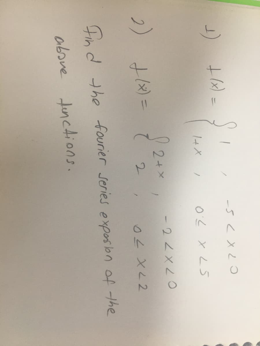 -5 <xと
2+>
2) ) =
%3D
0L XL2
Fin d the fourier series exposon of the
aboue Junctions.
