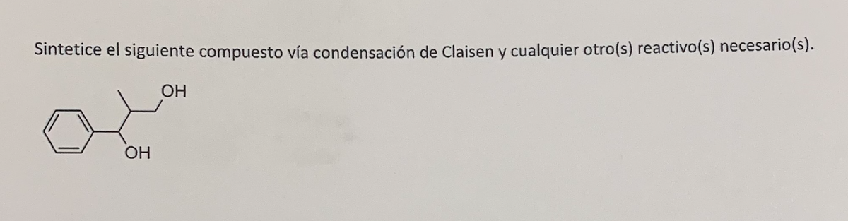 Sintetice el siguiente compuesto vía condensación de Claisen y cualquier otro(s) reactivo(s) necesario(s).
OH
OH
