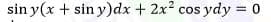 sin y(x + sin y)dx + 2x? cos ydy = 0
%3D

