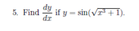 dy
5. Find
dr
if y = sin(V +1).

