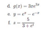 d g(r)= 3re3z
e y= e² – e=
5
f. 8=
3+et
