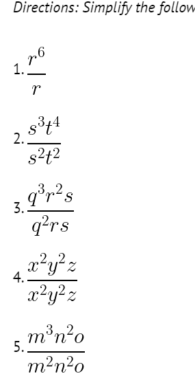 Directions: Simplify the follow-
26
1..
2.
4.
r
s³t4
s²t²
3m2
3.9°r²s
q²rs
5.
x²y² z
x²y²z
m³n²o
m²n²o