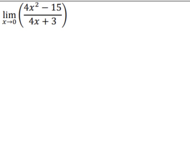 (4x² – 15'
lim
x→0
4x + 3
