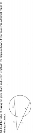 15. Find the value of c using the given chord and secant lengths in the diagram shown. If your answer is a decimal, round to
the nearest tenth.
