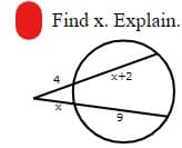 Find x. Explain.
X
x+2
9