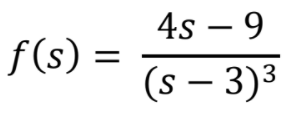 4s – 9
f(s) =
(s – 3)3
