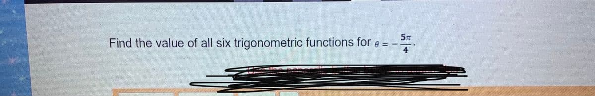 57
Find the value of all six trigonometric functions for e =
4
