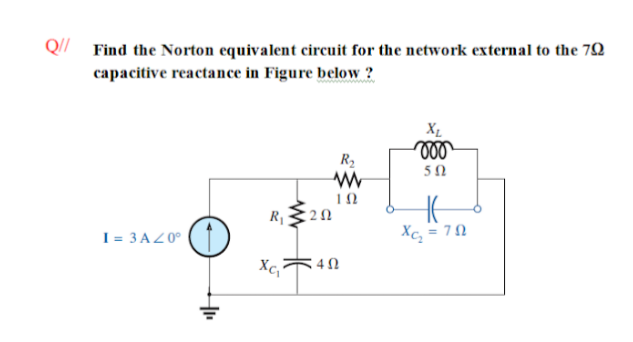 Find the Norton equivalent circuit for the network external to the 72
capacitive reactance in Figure below ?
