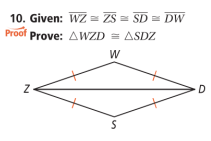 10. Given: WZ = ZS = SD = DW
Proof Prove: AWZD = ASDZ
W
D
