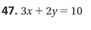 47. 3x + 2y = 10
