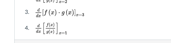 Ja=2
3.
da
[f (x) · g (x)]n=3
d [f(x)
dr [g(x)
x=1
4.
