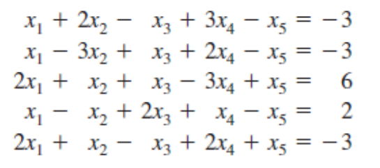 X1 + 2r, - x3 + 3x, – x5 = -3
X1 - 3x, + x3+ 2x4 – x5 = -3
2x, + x2 + xz – 3x4 + x5 =
X, - X, + 2x3 + X4 – X3 =
2x, + x2 - x3 + 2x4 + x5 = - 3
|
2
%3D

