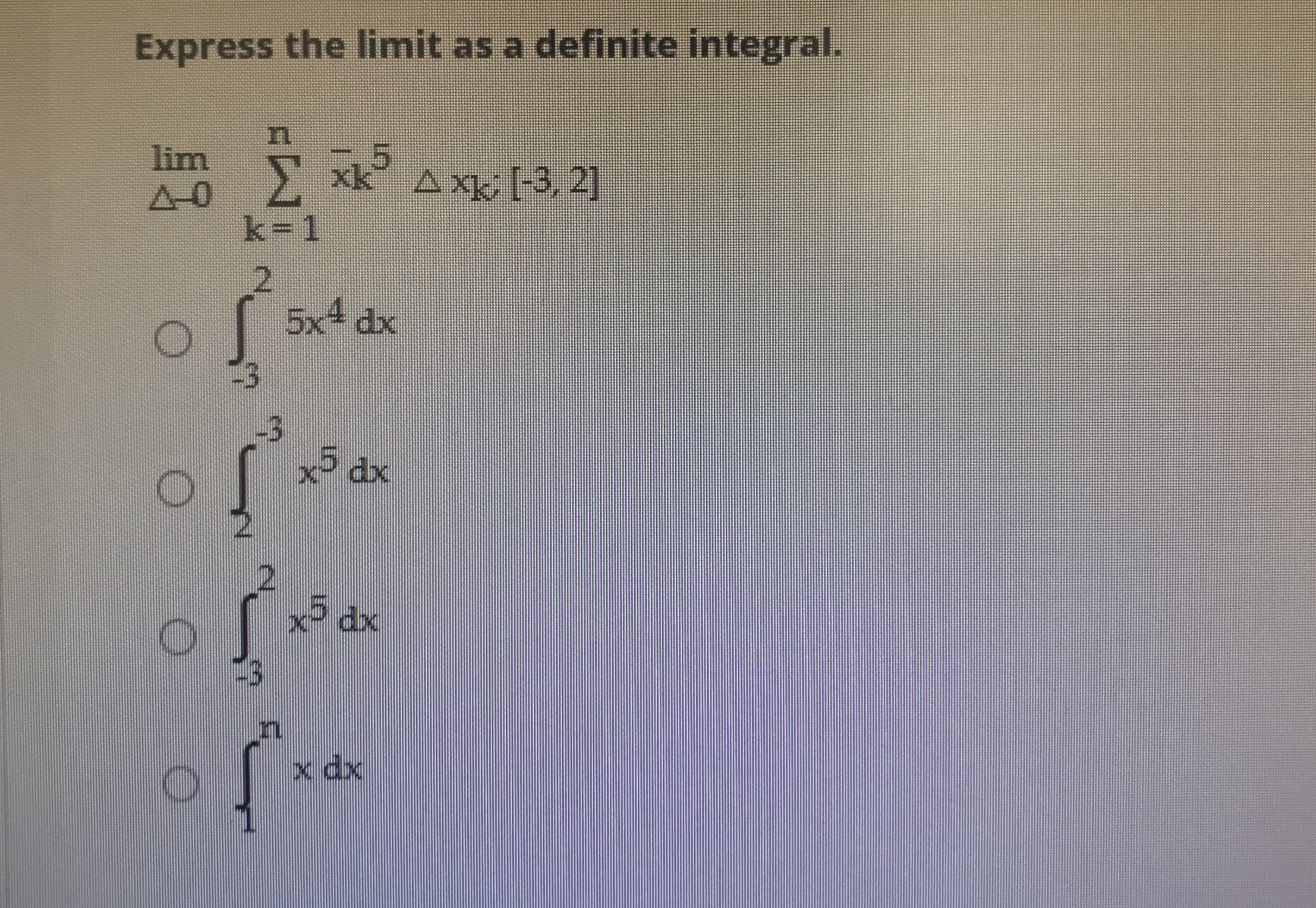 Express the limit as a definite integral.
lim
xk Ax [-3, 2]
4-0
k 1
