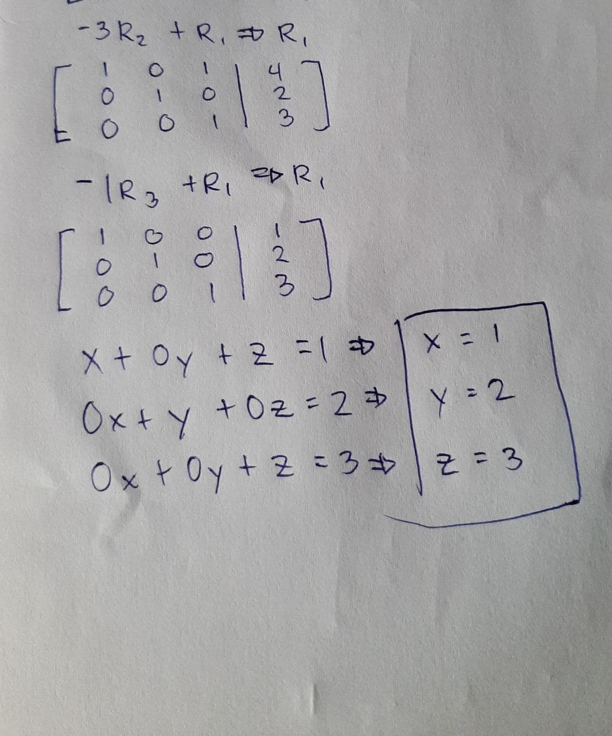 -3R2 + Ri 中Ri
3
-IR3
+Ri
メ+ Oy + 2 313
OK + y +0z 2
OxtOy + 2 に3 2=3
+0z=D2D
Y = 2
%3D
そ=3
%3D
