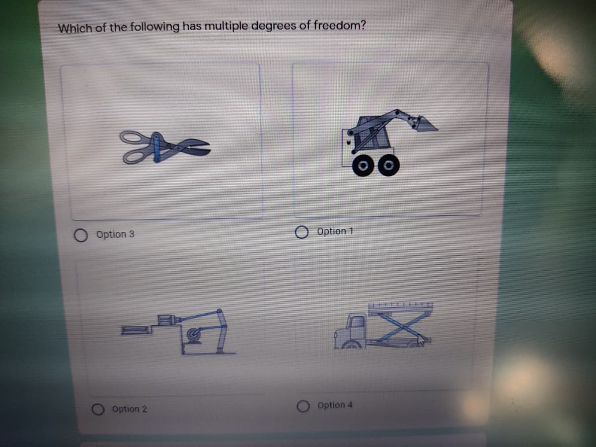 Which of the following has multiple degrees of freedom?
Option 3
Option 1
Option 2
Option 4
