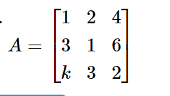 A =
[1 2 4]
316
k 3 2